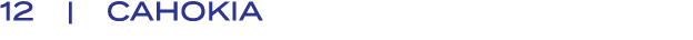 12 | CAHOKIA