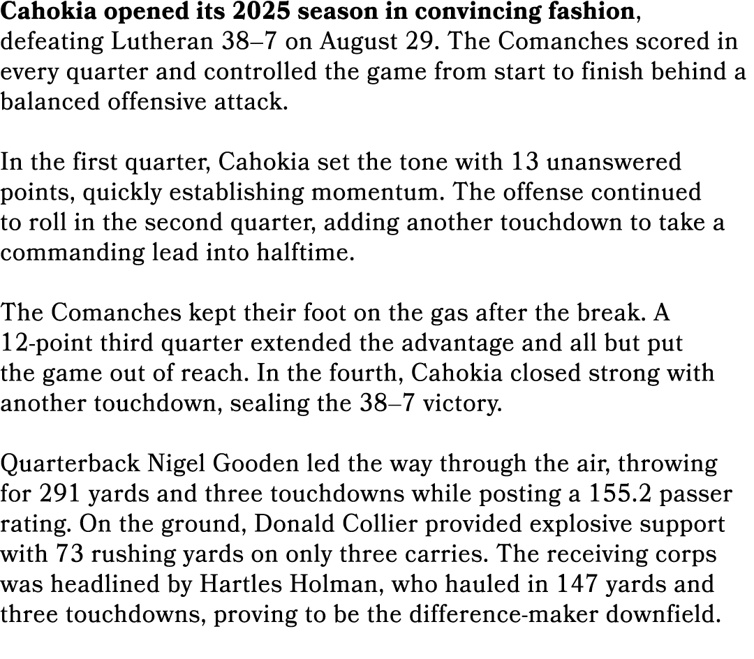 Cahokia opened its 2025 season in convincing fashion, defeating Lutheran 38–7 on August 29. The Comanches scored in e...