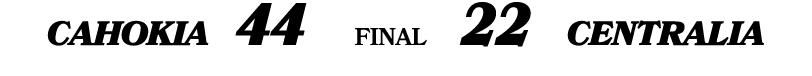CAHOKIA 44 FINAL 22 CENTRALIA