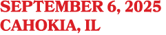 SEPTEMBER 6, 2025 CAHOKIA, IL