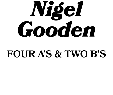 Nigel Gooden FOUR A’S & TWO B’S