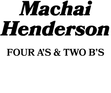 Machai Henderson FOUR A’S & TWO B’S