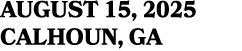 August 15, 2025 calhoun, ga