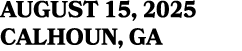 August 15, 2025 calhoun, ga