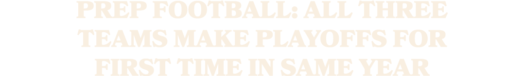 PREP FOOTBALL: All three teams make playoffs for first time in same year