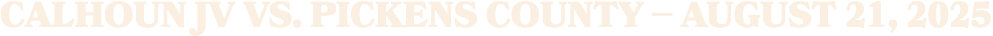 Calhoun jv vs. pickens county – August 21, 2025