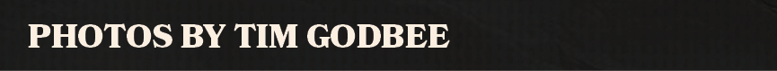 photos by tim godbe