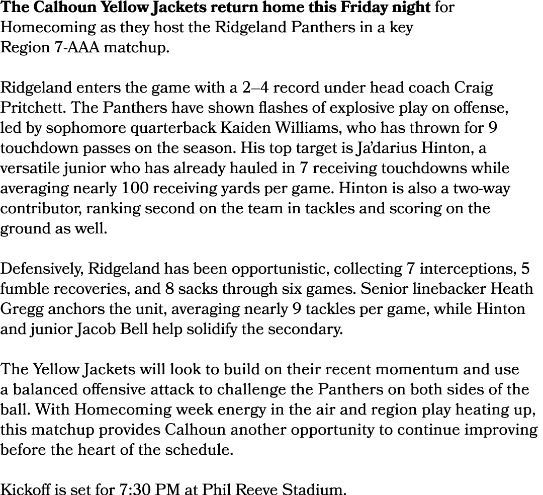 The Calhoun Yellow Jackets return home this Friday night for Homecoming as they host the Ridgeland Panthers in a key ...