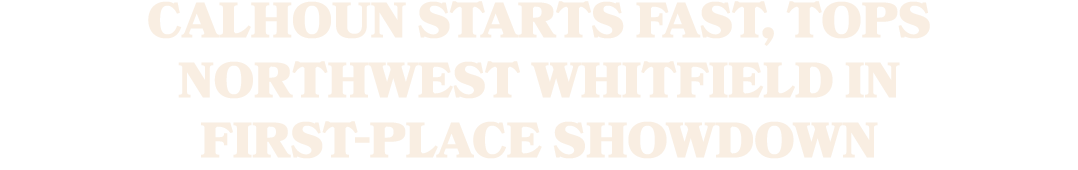 Calhoun starts fast, tops Northwest Whitfield in first place showdown