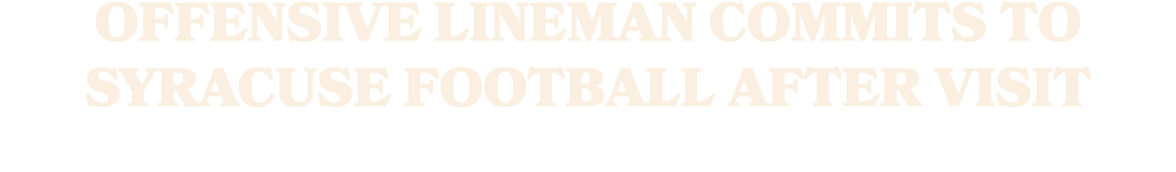 Offensive lineman commits to Syracuse football after visit
