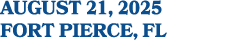 AUGUST 21, 2025 Fort Pierce, FL