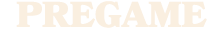 PREGAME