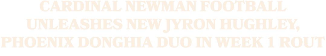 Cardinal Newman football unleashes new Jyron Hughley, Phoenix Donghia duo in Week 1 rout