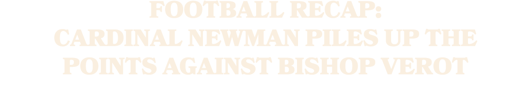 Football Recap: Cardinal Newman Piles Up the Points Against Bishop Verot