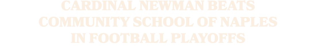 Cardinal Newman beats Community School of Naples in football playoffs