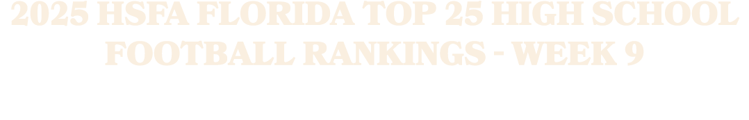 2025 HSFA FLORIDA TOP 25 HIGH SCHOOL FOOTBALL RANKINGS WEEK 9