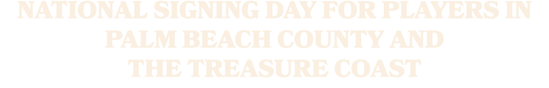 National Signing Day for players in Palm Beach County and the Treasure Coast