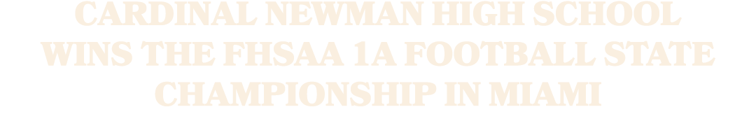 Cardinal Newman High School wins the FHSAA 1A football state championship in Miami