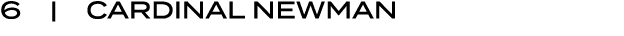 6 | CARDINAL NEWMAN