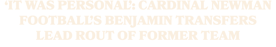 ‘It was personal’: Cardinal Newman football’s Benjamin transfers lead rout of former team