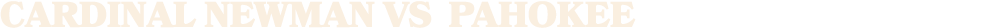 Cardinal Newman vs PAHOKEE