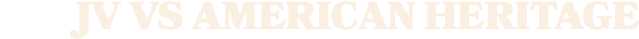 JV VS AMERICAN HERITAGE