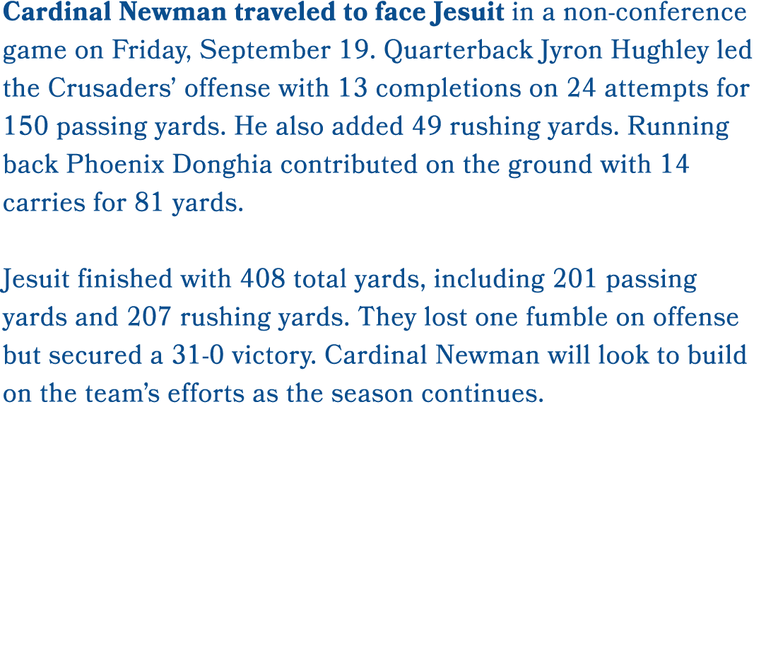 Cardinal Newman traveled to face Jesuit in a non conference game on Friday, September 19. Quarterback Jyron Hughley l...