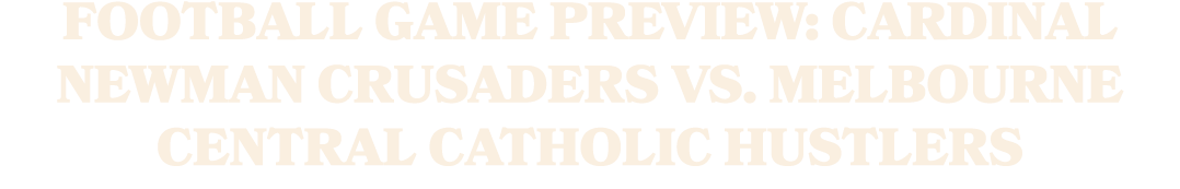 Football Game Preview: Cardinal Newman Crusaders vs. Melbourne Central Catholic Hustlers