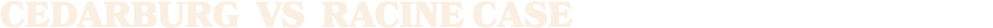 Cedarburg vs racine case