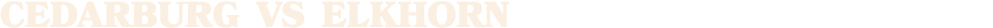 Cedarburg vs elkhorn