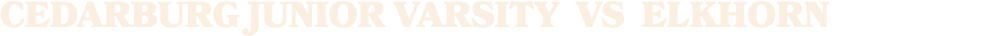 Cedarburg junior varsity vs elkhorn