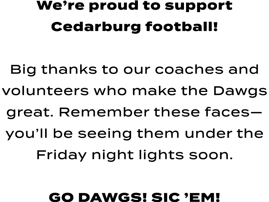 We’re proud to support Cedarburg football! Big thanks to our coaches and volunteers who make the Dawgs great. Remembe...