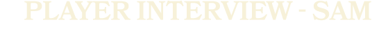 player interview sam