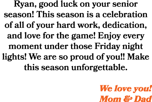 Ryan, good luck on your senior season! This season is a celebration of all of your hard work, dedication, and love fo...