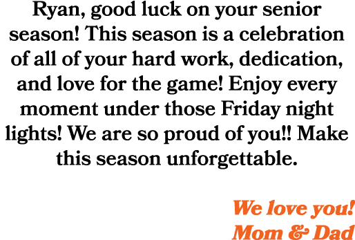 Ryan, good luck on your senior season! This season is a celebration of all of your hard work, dedication, and love fo...