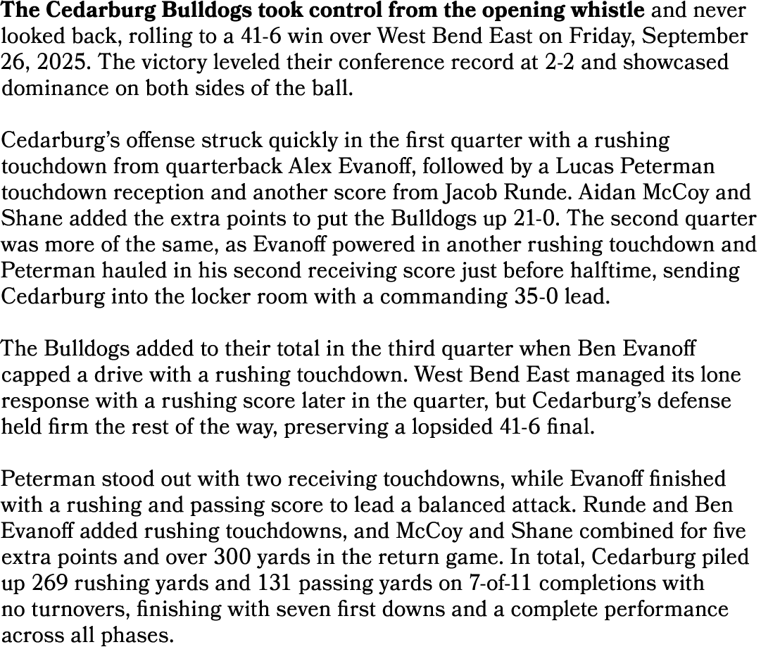 The Cedarburg Bulldogs took control from the opening whistle and never looked back, rolling to a 41 6 win over West B...