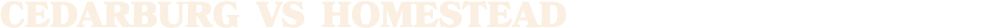 Cedarburg vs homestead