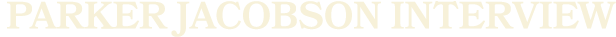 parker jacobson interview