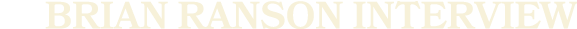  brian ranson Interview
