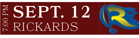 RICKARDS,SEPT. 12,7:00 P