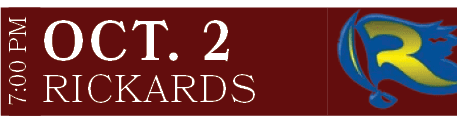 RICKARDS,OCT. 2,7:00 P