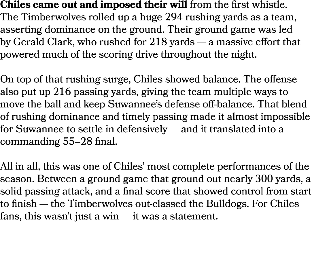 Chiles came out and imposed their will from the first whistle. The Timberwolves rolled up a huge 294 rushing yards as...