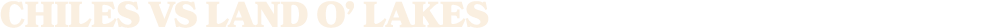 CHILES vs LAND O’ LAKES