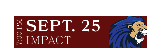 IMPACT,SEPT. 25,7:00 PM