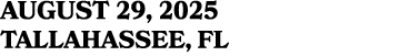AUGUST 29, 2025 Tallahassee, Fl