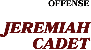 OffensE JEREMIAH CADET 