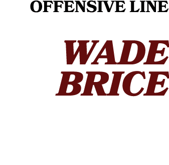 OFFENSIVE LINE WADE BRICE 
