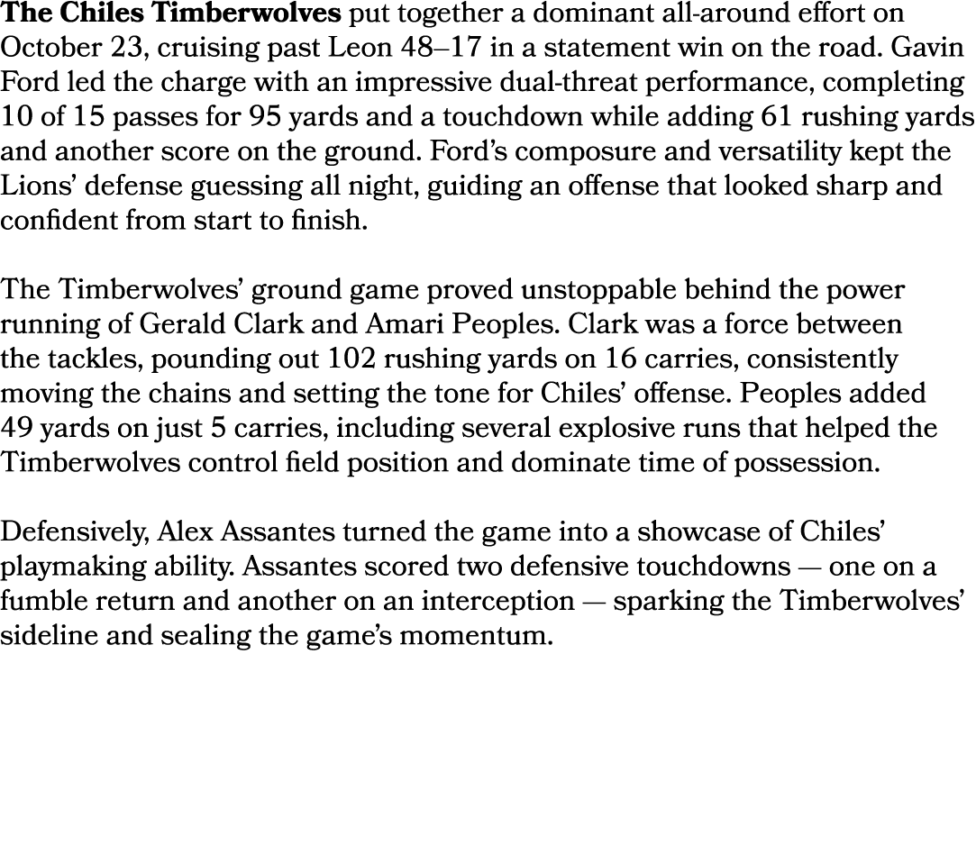 The Chiles Timberwolves put together a dominant all around effort on October 23, cruising past Leon 48–17 in a statem...