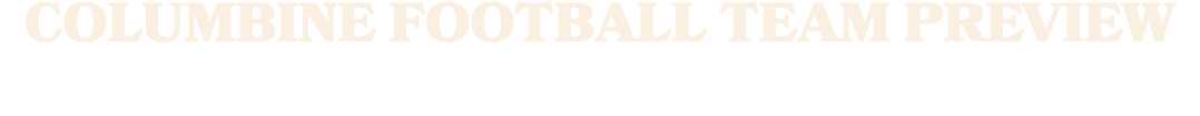 COLUMBINE FOOTBALL TEAM PREVIEW