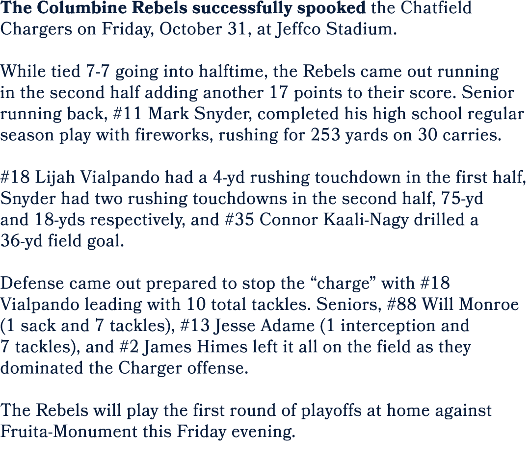 The Columbine Rebels successfully spooked the Chatfield Chargers on Friday, October 31, at Jeffco Stadium. While tied...